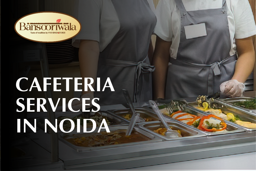 Best Cafeteria Services in Noida