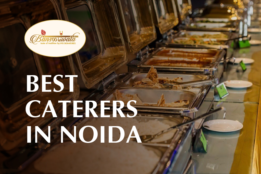 Read more about the article Bansooriwala: The World of Indian Dishes by Best Caterers in Noida