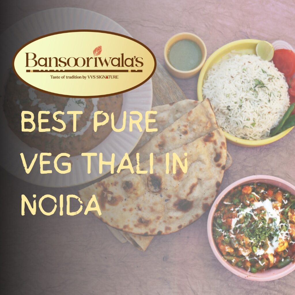 best pure veg thali in Noida